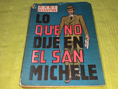 Lo Que No Dije En San Michele- Axel Munthe- Biblioteca Nueva