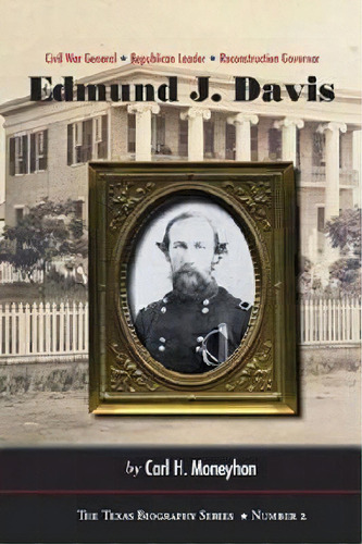 Edmund J. Davis Of Texas, De Carl H. Moneyhon. Editorial Texas Christian University Press U S, Tapa Dura En Inglés