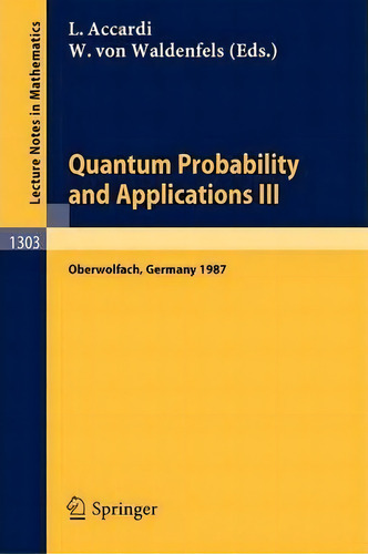 Quantum Probability And Applications Iii, De Luigi Accardi. Editorial Springer Verlag Berlin Heidelberg Gmbh Co Kg, Tapa Blanda En Inglés