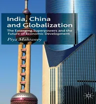 Comprar Libro India, China And Globalization : The Emerging Super...