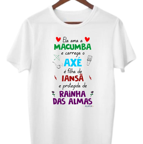 Camisa - Ela Ama Macumba - Xangô E Rainha Das Almas