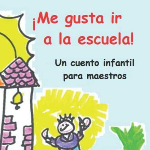 Libro :  Me Gusta Ir A La Escuela Un Cuento Infantil Para. 