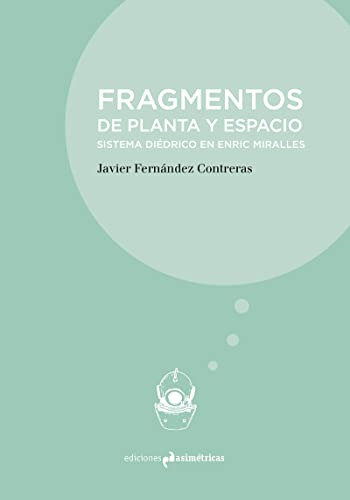 Fragmentos De Planta Y Espacio: Sistema Diedrico En Enric Mi