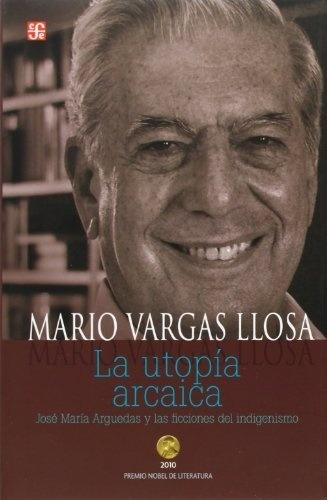 Utopia Arcaica, La - Mario Vargas Llosa