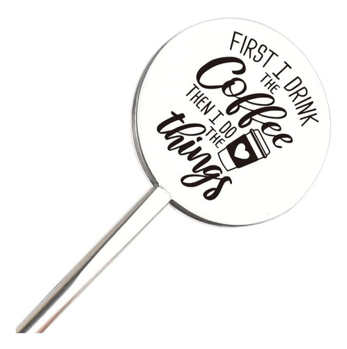 First I Drink The Coffee Funny Stir Sticks, Agitador De Café