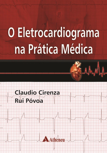 O eletrocardiograma na prática médica, de Cirenza, Claudio. Editora Atheneu Ltda, capa mole em português, 2014