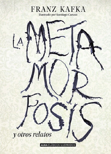 La Metamorfosis Y Otros Relatos Franz Kafka / Alma Ilustrado