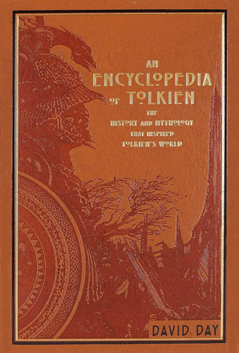 An Encyclopedia Of Tolkien: The History And Mythology That I