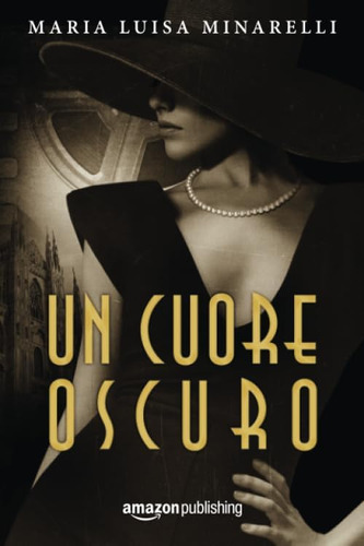 Libro: Un Cuore Oscuro (italian Edition)