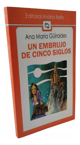 Un Embrujo De Cinco Siglos/ Ana Maria Guiraldes