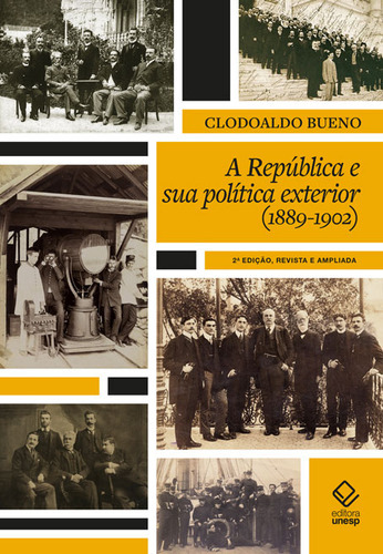 A República E Sua Política Exterior (1889 A 1902) - 2ª Edição, De Clodoaldo Bueno. Editora Unesp, Capa Mole Em Português