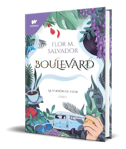 Boulevard: La versión de Flor, de Flor M. Salvador. Serie Boulevard, vol. 1.0. Editorial Montena, tapa blanda, edición 2.0 en español, 2022