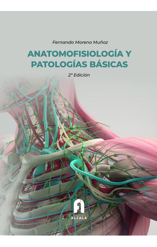 Anatomofisiologia Y Patologias Basicas-2 Ãâª Edicion, De Moreno Muñoz , Fernando. Editorial Formacion Alcala Sl En Español