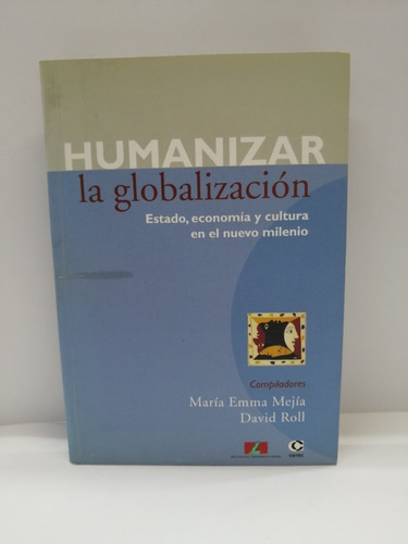 Humanizar La Globalización Estado , Economía Y Cultura.