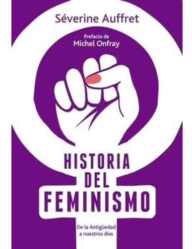 Libro Historia Del Feminismo - Séverine Auffret - El Ateneo