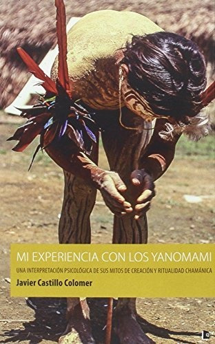 Mi Experiencia Con Los Yanomami: Una Interpretación Psicológ