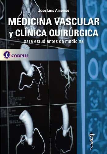 Medicina Vacular Y Clinica Quirurgica Para Estudiantes De Medicina, De Ameriso. Editorial Corpus, Tapa Blanda, Edición 1era En Español, 2023