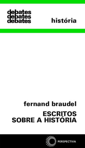 Escritos sobre a história, de Braudel, Fernand. Debates Editorial Editora Perspectiva Ltda., capa mole em português, 2021