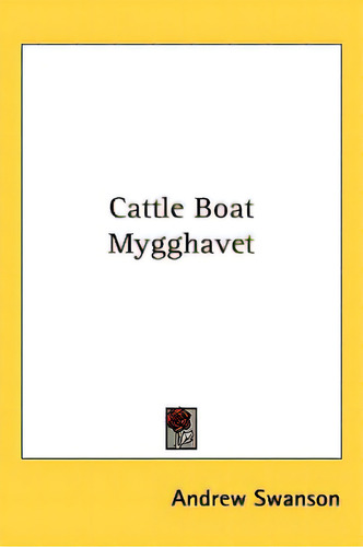 Cattle Boat Mygghavet, De Swanson, Andrew. Editorial Kessinger Pub Llc, Tapa Blanda En Inglés