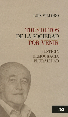 Tres Retos De La Sociedad Por Venir: Justicia, Democracia, P