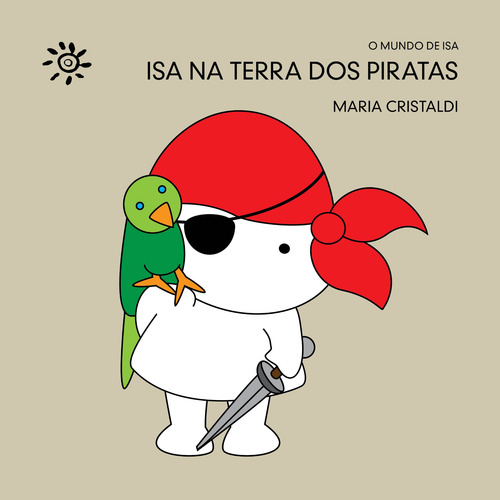 Isa na terra dos piratas, de Cristaldi, Maria. O mundo de Isa Editorial Editora Peirópolis Ltda, capa mole em português, 2022