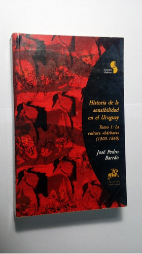 Libro Historia De La Sensibilidad En El Uruguay  Tomo 1