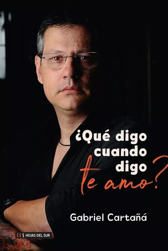 ¿que Digo Cuando Te Digo Te Amo? Gabriel Cartaña