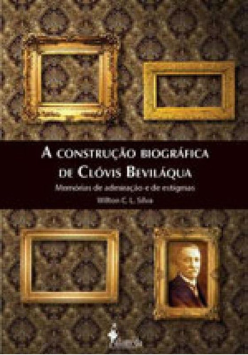 A Construção Biográfica De Clóvis Beviláqua