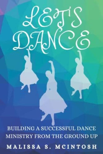 Libro: Letøs Dance: Building A Successful Dance Ministry The