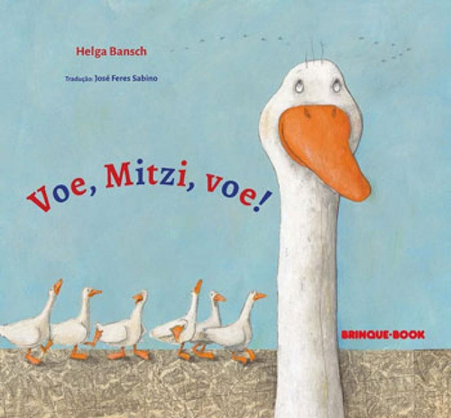Voe, Mitzi, voe!, de Bansch, Helga. Editora Brinque Book, capa mole, edição 1ª edição - 2016 em português