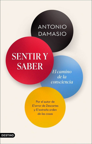Sentir Y Saber, De Antonio Damasio. Editorial Ediciones Destino, Tapa Dura En Español