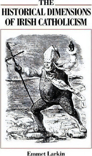 The Historical Dimensions Of Irish Catholicism, De Emmet Larkin. Editorial Catholic University America Press, Tapa Blanda En Inglés