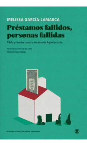 Prestamos Fallidos, Personas Fallidas, De Melissa Garcia-lamarca. Editorial Bellaterra, Ediciones En Español