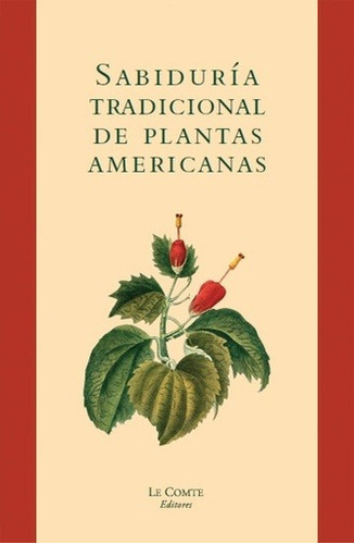 Sabiduria Tradicional De Plantas Americanas -   - Eric Le Co