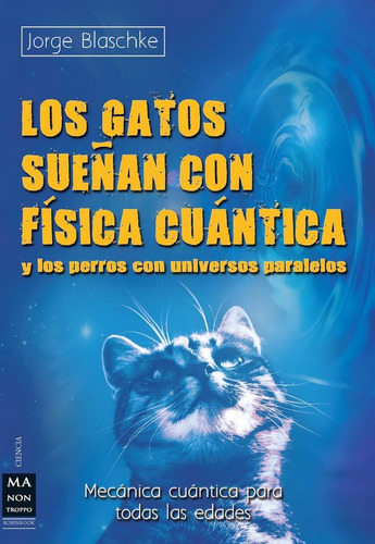Libro: Los Gatos Sueñan Con Física Cuántica: Y Los Perros Co