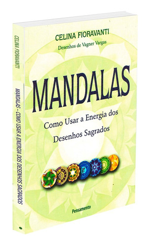 Mandalas - Como Usar A Energia Dos Desenhos Sagrados