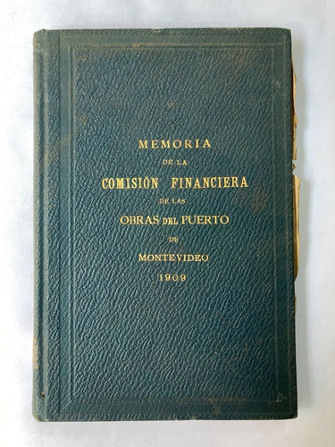 Memoria Comisión Financiera Obras Puerto De Montevideo 1909.