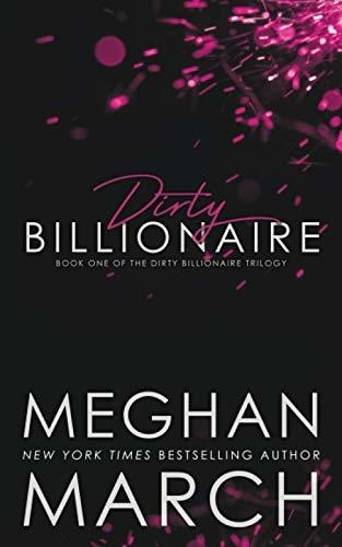 Book : Dirty Billionaire (the Dirty Billionaire Trilogy) -.