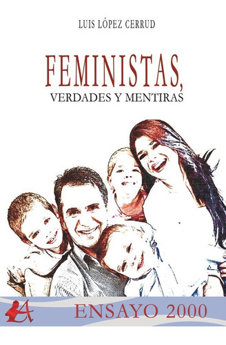 Feministas, Verdades Y Mentiras, De López Cerrud, Luis. Editorial Adarve, Tapa Blanda En Español