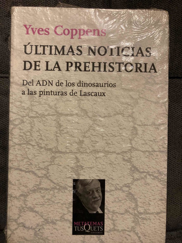 Últimas Noticias De La Prehistoria. Yves Coppens. Tusquets