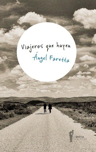 Viajeros Que Huyen - Angel Faretta - Lbe Bestia Equilatera