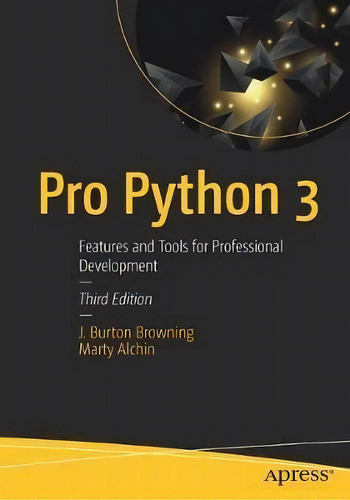Pro Python 3, De J. Burton Browning. Editorial Apress, Tapa Blanda En Inglés
