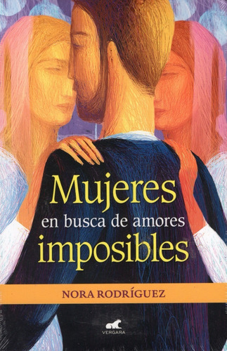 Mujeres En Busca De Amores Imposibles 9786074804454 Rodrigue