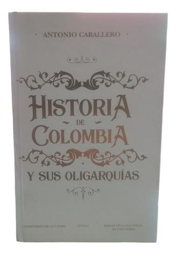 Historia De Colombia Y Sus Oligarquias (original Nuevo)