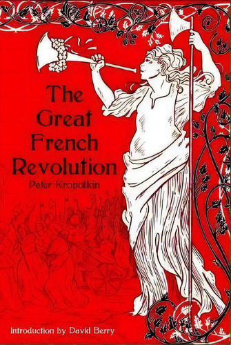 The Great French Revolution 1789-1793, De Peter Kropotkin. Editorial Pm Press, Tapa Blanda En Inglés