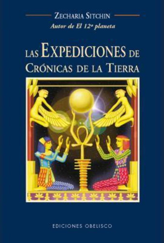 Las Expediciones De Cronicas De La Tierra - Sitchin Obelisco
