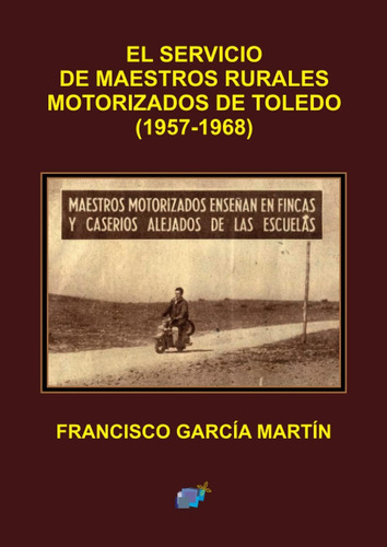 Libro: El Servicio De Maestros Rurales Motorizados De Toledo