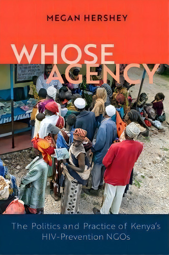 Whose Agency : The Politics And Practice Of Kenya's Hiv-prevention Ngos, De Megan Hershey. Editorial University Of Wisconsin Press, Tapa Dura En Inglés