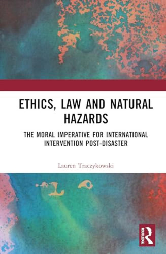 Ethics, Law And Natural Hazards: The Moral Imperative For In