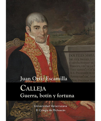 Calleja. Guerra, Botín Y Fortuna